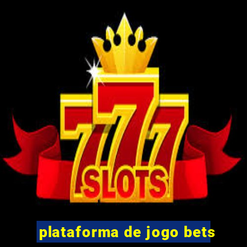 plataforma de jogo bets